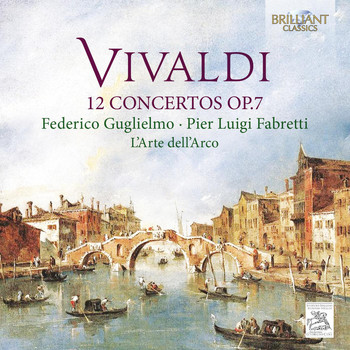 L'Arte dell'Arco, Pier Luigi Fabretti & Federico Guglielmo - Vivaldi: 12 Concertos, Op. 7