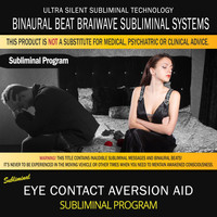 Binaural Beat Brainwave Subliminal Systems - Eye Contact Aversion Aid