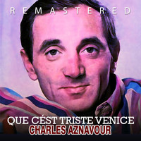 Charles Aznavour - Que c´est triste Venice