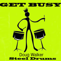 Doug Walker - Get Busy - Steel Drums