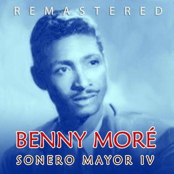 Benny Moré - Sonero mayor IV (Remastered)