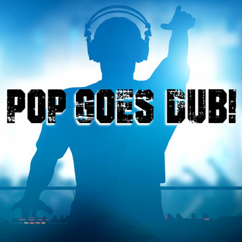 DJ Benji Blanco - Pop Goes Dub!