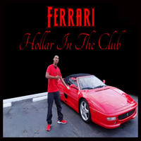 Ferrari - Hollar in the Club