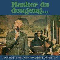 Ivar Ruste - Husker du den gang...