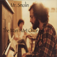 Mr. Smolin - The Man I Met Once