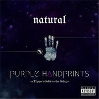 Natural - Purple Handprints (A Tripper's Guide to the Galaxy) (Explicit)
