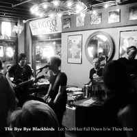 The Bye Bye Blackbirds - Let Your Hair Fall Down B/W These Blues