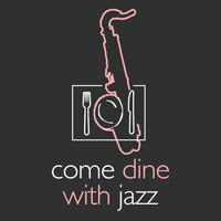 Dining with Jazz|Dinner Music - Come Dine with Jazz