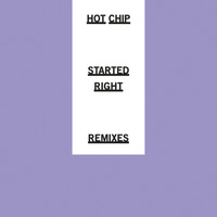 Hot Chip - Started Right (Remixes)