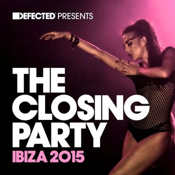 Various Artists - Defected Presents The Closing Party Ibiza 2015