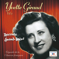 Yvette Giraud - Raconte Grand-mère, Vol. 2 (Collection "Légende de la chanson française")