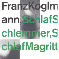 Franz Koglmann - Schlaf Schlemmer, Schlaf Magritte