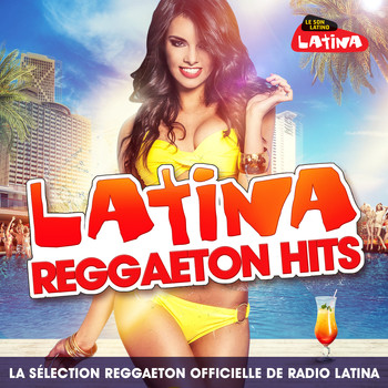 Various Artists - Latina Reggaeton Hits : La sélection Reggaeton officielle de Radio Latina