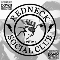 Redneck Social Club - Rowdy Down South