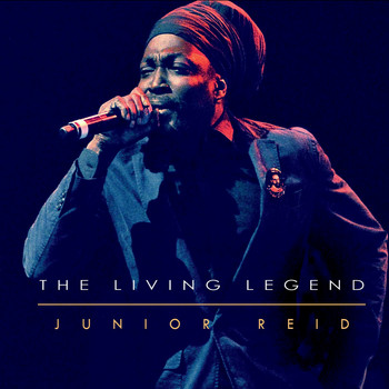 Junior Reid - The Living Legend