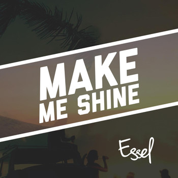 Essel - Make Me Shine