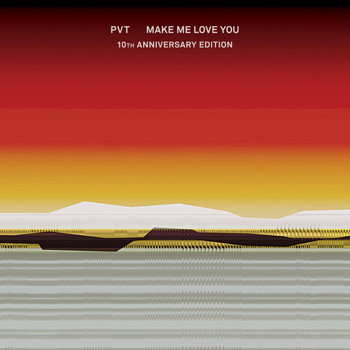 PVT - Make Me Love You (10th Anniversary Edition)