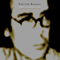 Patrick Brayer - The Collection, Vol. 1: 2007-2014
