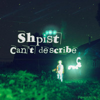 Shpist - Can't Describe
