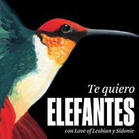 Elefantes - Te quiero (feat. Love of Lesbian y Sidonie)