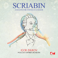 Alexander Scriabin - Scriabin: Andante for Strings in A Major (Digitally Remastered)