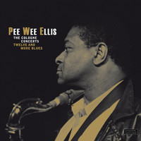 Pee Wee Ellis - The Cologne Concerts - Twelve and More Blues