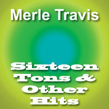 Merle Travis - Sixteen Tons & Other Hits