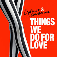 Lydmor & Bon Homme - Things We Do for Love