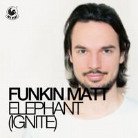 Funkin Matt - Elephant (Ignite)