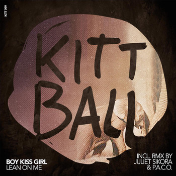 Boy Kiss Girl - Lean on Me (Incl. RMX by Juliet Sikora & P.A.C.O.)