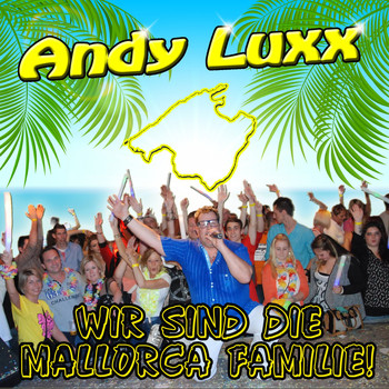 Andy Luxx - Wir sind die Mallorca Familie