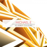 Michael e - So Many Colours