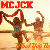 MCJCK - What You Do