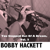 Bobby Hackett - You Stepped out of a Dream, Vol. 2