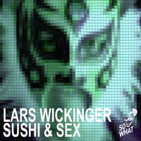 Lars Wickinger - Sushi & Sex