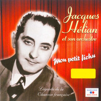 Jacques Hélian et son orchestre - Mon petit fichu (Collection "Légende de la chanson française")