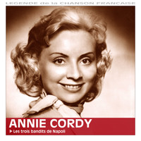 Annie Cordy - Les trois bandits de Napoli (Collection "Légende de la chanson française")