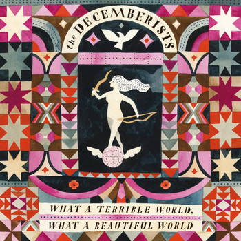 The Decemberists - What A Terrible World, What A Beautiful World