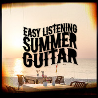 Instrumental Songs Music|Easy Listening Guitar - Easy Listening Summer Guitar