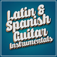 Spanish Classic Guitar|Instrumental Guitar Music|Latin Guitar Maestros - Latin & Spanish Guitar Instrumentals