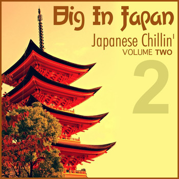 Various Artists - Big In Japan, Vol.2 - Japanese Chillin'