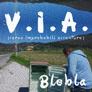 Blebla - V.I.A. (verso improbabili avventure)