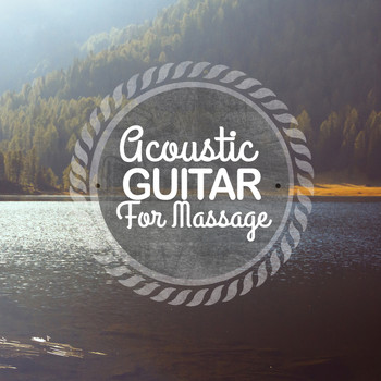 Solo Guitar|Acoustic Soul|Relaxing Guitar for Massage, Yoga and Meditation - Acoustic Guitar for Massage