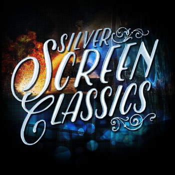 Various Artists - Silver Screen Classics