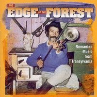 Various Artists - The Edge of the Forest: Romanian Music from Transylvania
