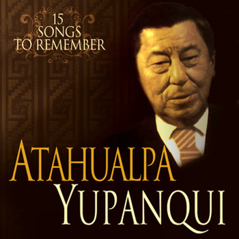 Atahualpa Yupanqui - Atahualpa: 15 Selected Songs