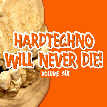 Various Artists - Hardtechno Will Never Die! Vol. 6