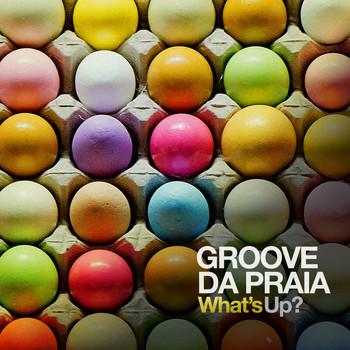 Groove Da Praia - What's Up?