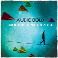 Audiogold - Embers & Theories