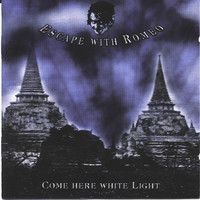 Escape With Romeo - Come Here White Light